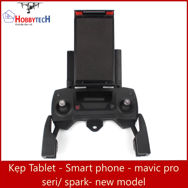 Kẹp Tablet - Smart phone - mavic pro seri/ spark- new model