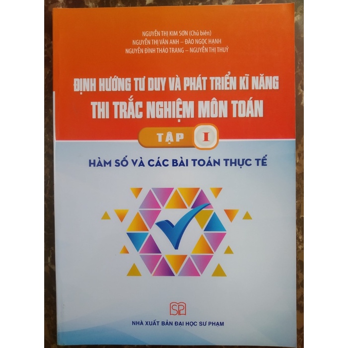 Sách - Định Hướng Tư Duy Và Phát Triển Kĩ Năng Thi Trắc Nghiệm Môn Toán Tập 1 Hàm Số Và Các Bài Toán Thực Tế