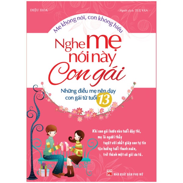 Sách ML - Nghe Mẹ Nói Này Con Gái - Những Điều Mẹ Nên Dạy Con Gái Từ Tuổi 13