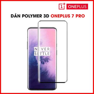 Dán màn hình Oneplus 7 Pro Polymer Nano 3D trong suốt - Kính cường lực dẻo Oneplus 7 Pro full viền cong 3D độ cứng 3H