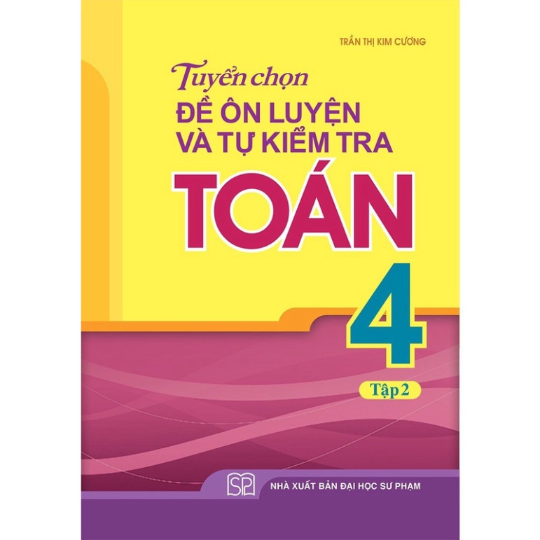 [TIEMSACHTO] Sách - Combo 2 Cuốn Tuyển Chọn Đề Ôn Luyện Và Tự Kiểm Tra Toán Lớp 4 (Tập 1+2) (SM-0659)