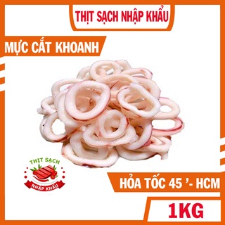 [ Giao hỏa tốc HCM 2h ] Mực VÒNG  MỰC Cắt Khoanh + Hình thông 1kg  | túi 1kg chế biến được nhiều món bổ rẻ
