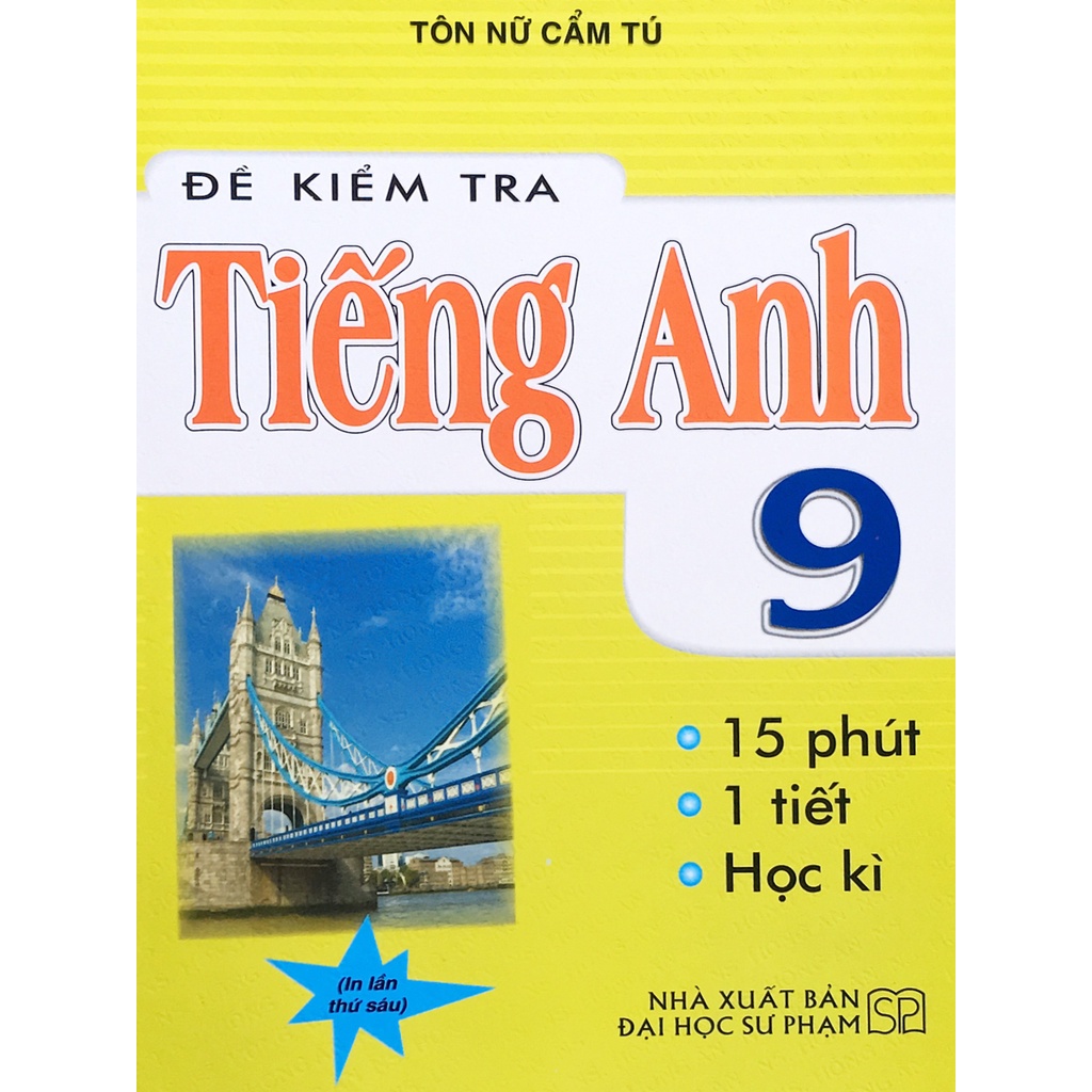Sách - Đề kiểm tra Tiếng Anh 9 (15 phút - 1 tiết - học kì)