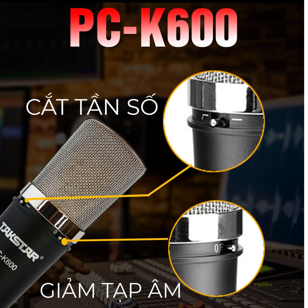 Mic thu âm Takstar PC-K600 ⚡ BH 1 NĂM ⚡ Chính Hãng Cho Thu Âm Hát Livestream Phòng Thu Chuyên Nghiệp Âm Thanh Sống Động