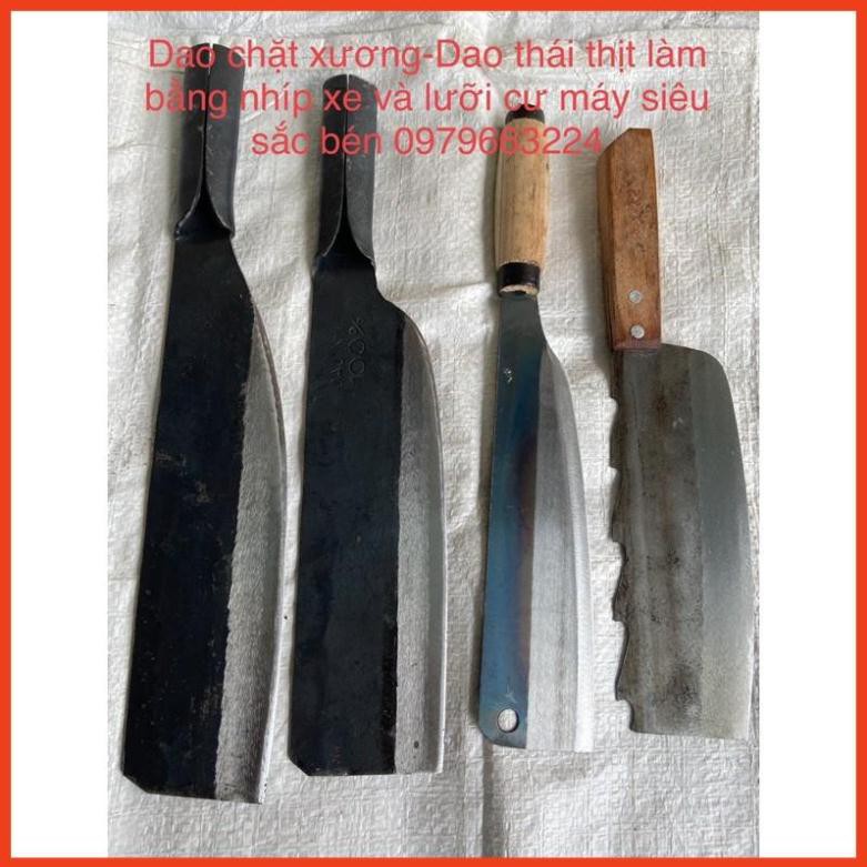 Dao Chặt Xương-Dao thái Rau Thái Thịt Làm Bằng Thép Từ nhíp Xe Và Bằng Luõi Cưa Máy( Siêu Sắc Bén) đồ dùng nhà bếp