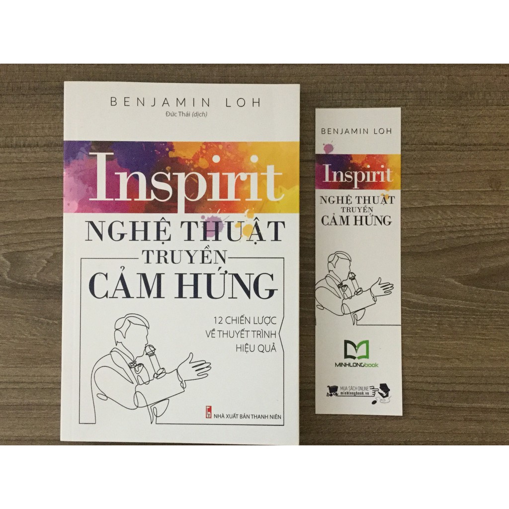 [ Sách ] Inspirit -Nghệ Thuật Truyền Cảm Hứng - 12 Chiến Lược Về Thuyết Trình Hiệu Quả - Benjamin Loh