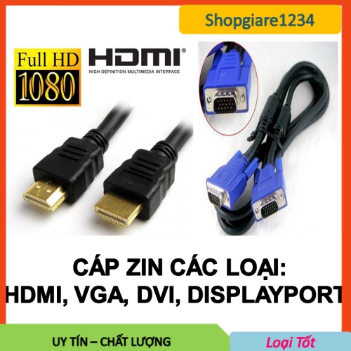 Cáp Zin Các Loại : HDMI Zin, VGA Zin, DVI Zin, Dây Nguồn PC, Dây ADAPTER, Cáp Sata Zin- Mới 100%, Chưa qua sử dụng