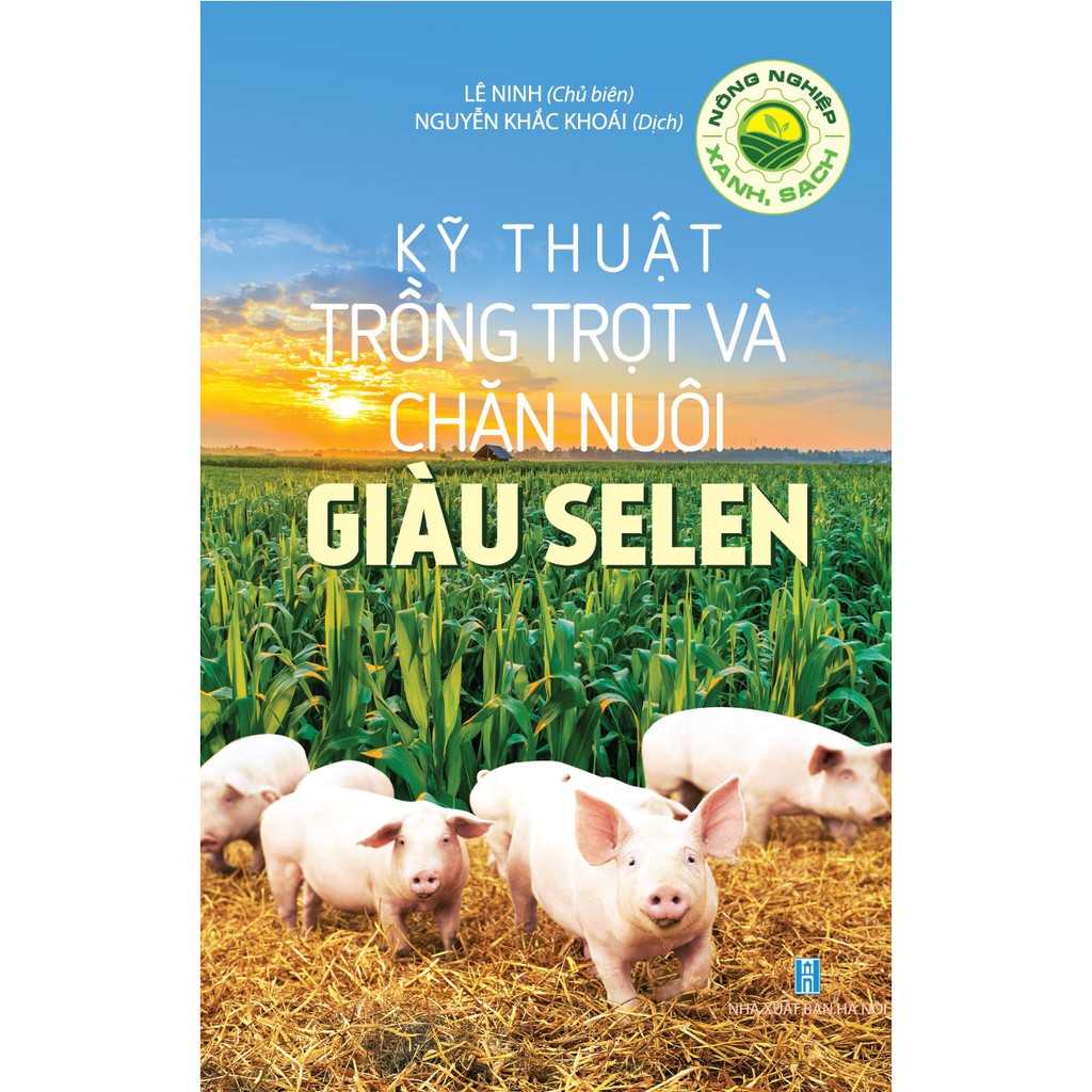 Sách - Nông Nghiệp Xanh, Sạch - Kỹ Thuật Trồng Trọt Và Chăn Nuôi Giàu Selen