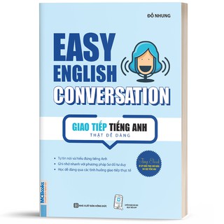 Sách - Easy English Conversation - Giao Tiếp Tiếng Anh Thật Dễ Dàng