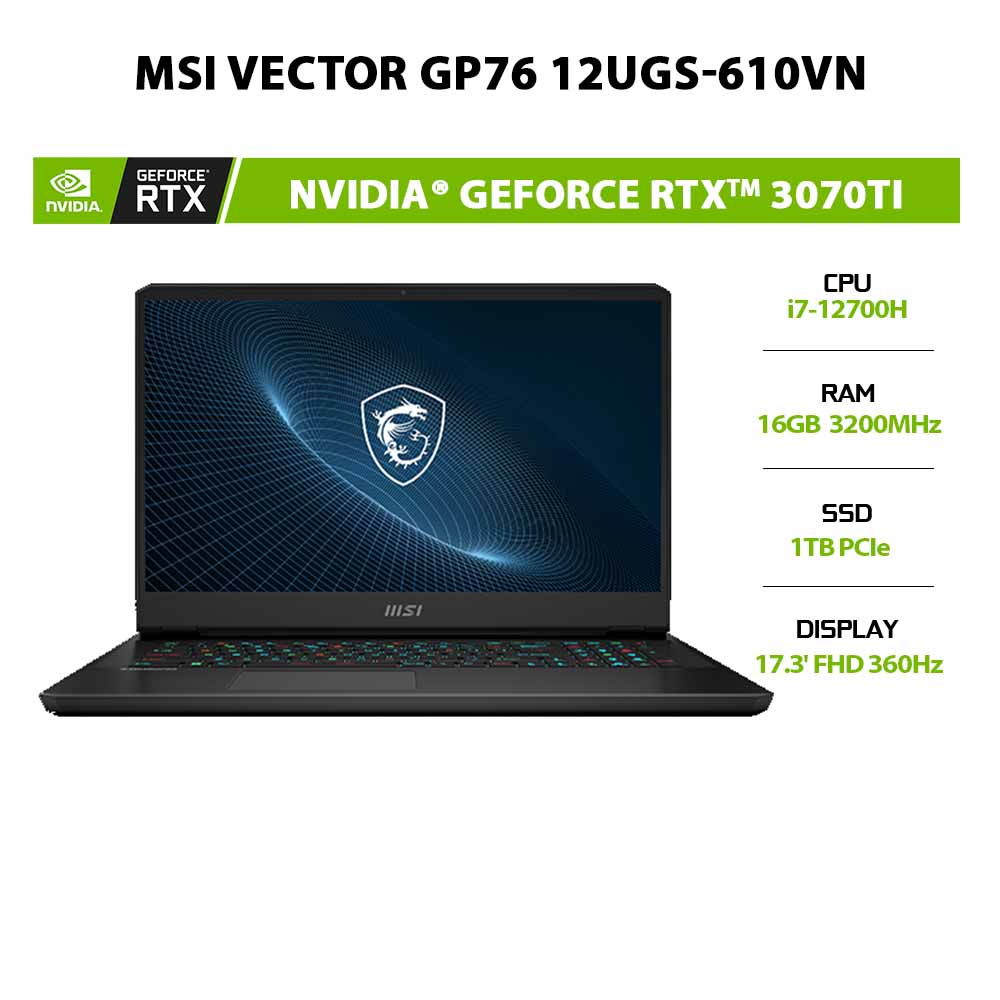 [ELGAME22 giảm 10%]Laptop MSI Vector GP76 12UGS-610VN i7-12700H|16GB|1TB| RTX 3070Ti 8GB|17.3'  360Hz|W11