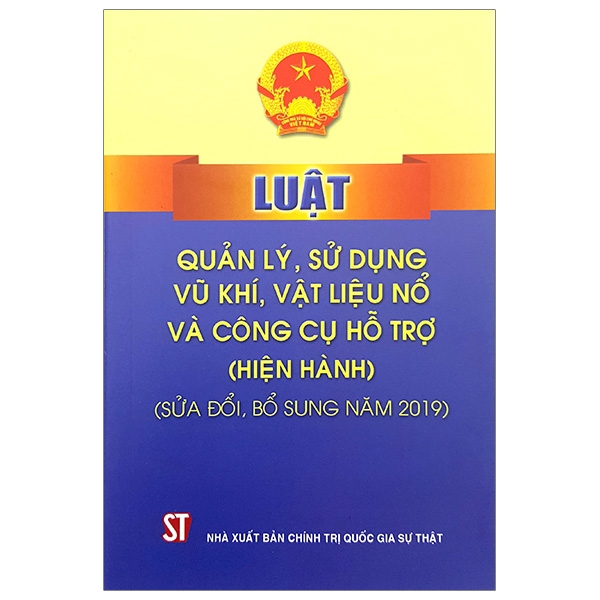 Sách - Luật Quản Lý, Sử Dụng Vũ Khí, Vật Liệu Nổ Và Công Cụ Hỗ Trợ - Hiện Hành (Sửa Đổi, Bổ Sung Năm 2019) | BigBuy360 - bigbuy360.vn