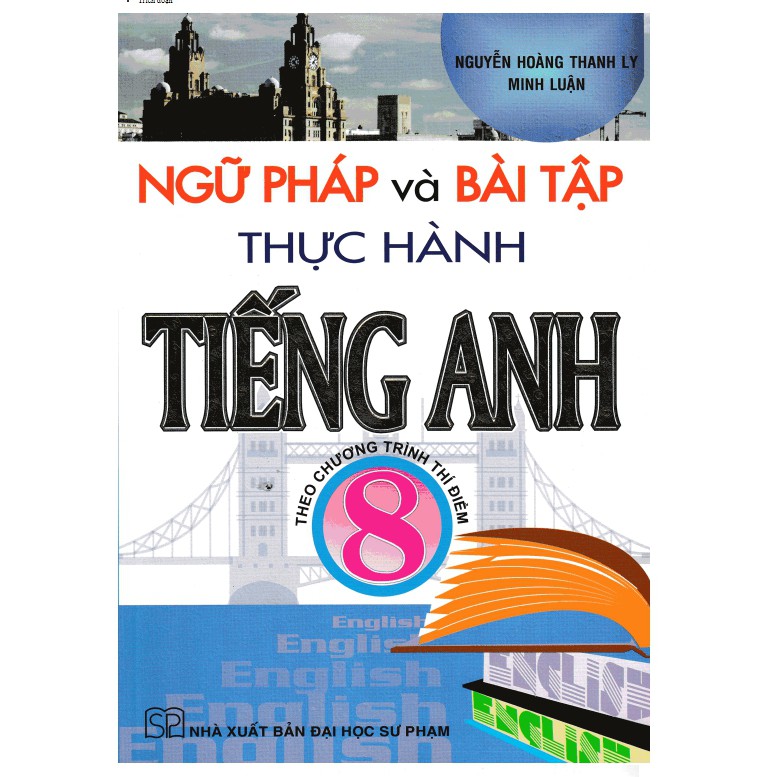 Sách - Ngữ Pháp Và Bài Tập Thực Hành Tiếng Anh 8