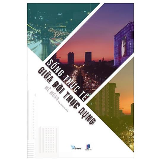 Sách Sống Thực Tế Giữa Đời Thực Dụng - Tái bản 2021 [AZVietNam]