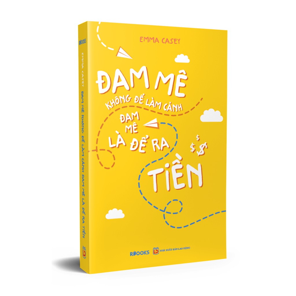 Đam Mê Không Để Làm Cảnh, Đam Mê Là Để Ra Tiền (Tặng Kèm Bookmark) | BigBuy360 - bigbuy360.vn