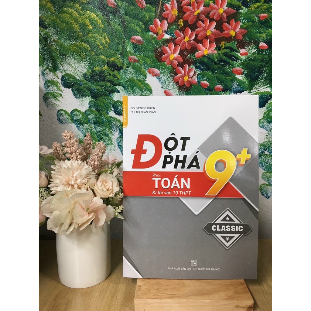 Sách - Đột phá 9+ môn Toán kì thi vào lớp 10 THPT