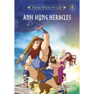 Thần Thoại Hy Lạp - Tập 6: Anh Hùng Heracles