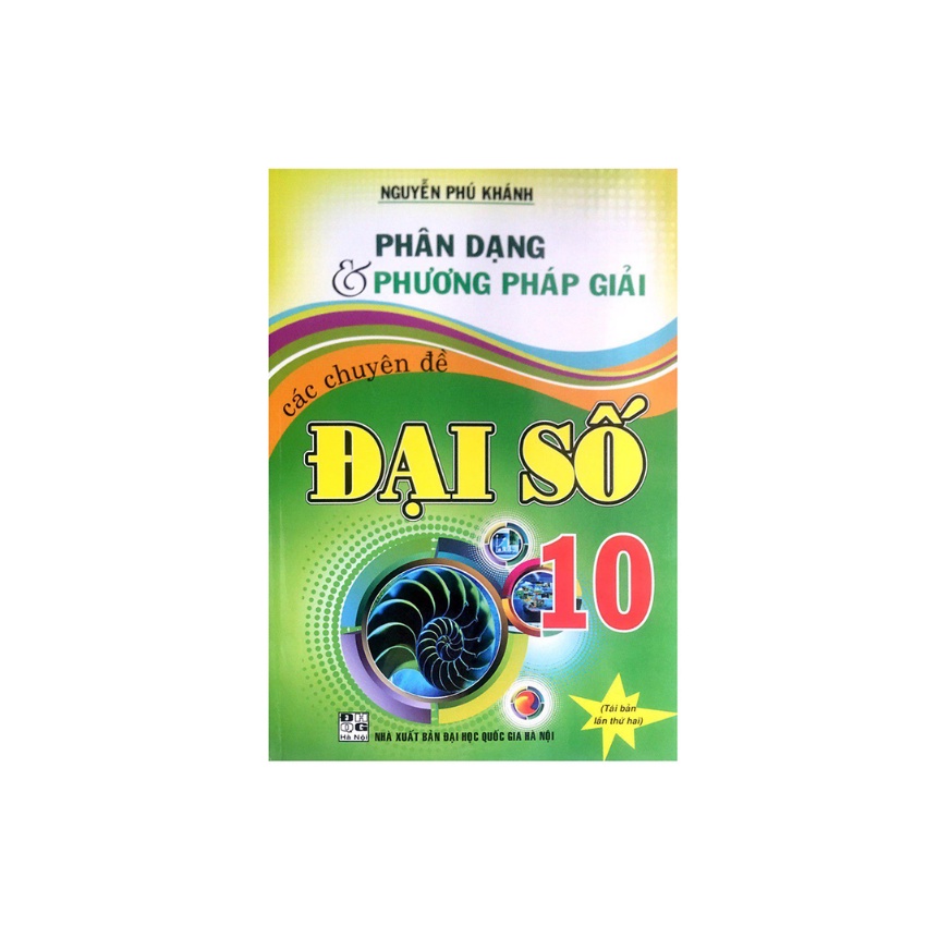 Sách - Phân Dạng Và Phương Pháp Giải Các Chuyên Đề Đại Số 10