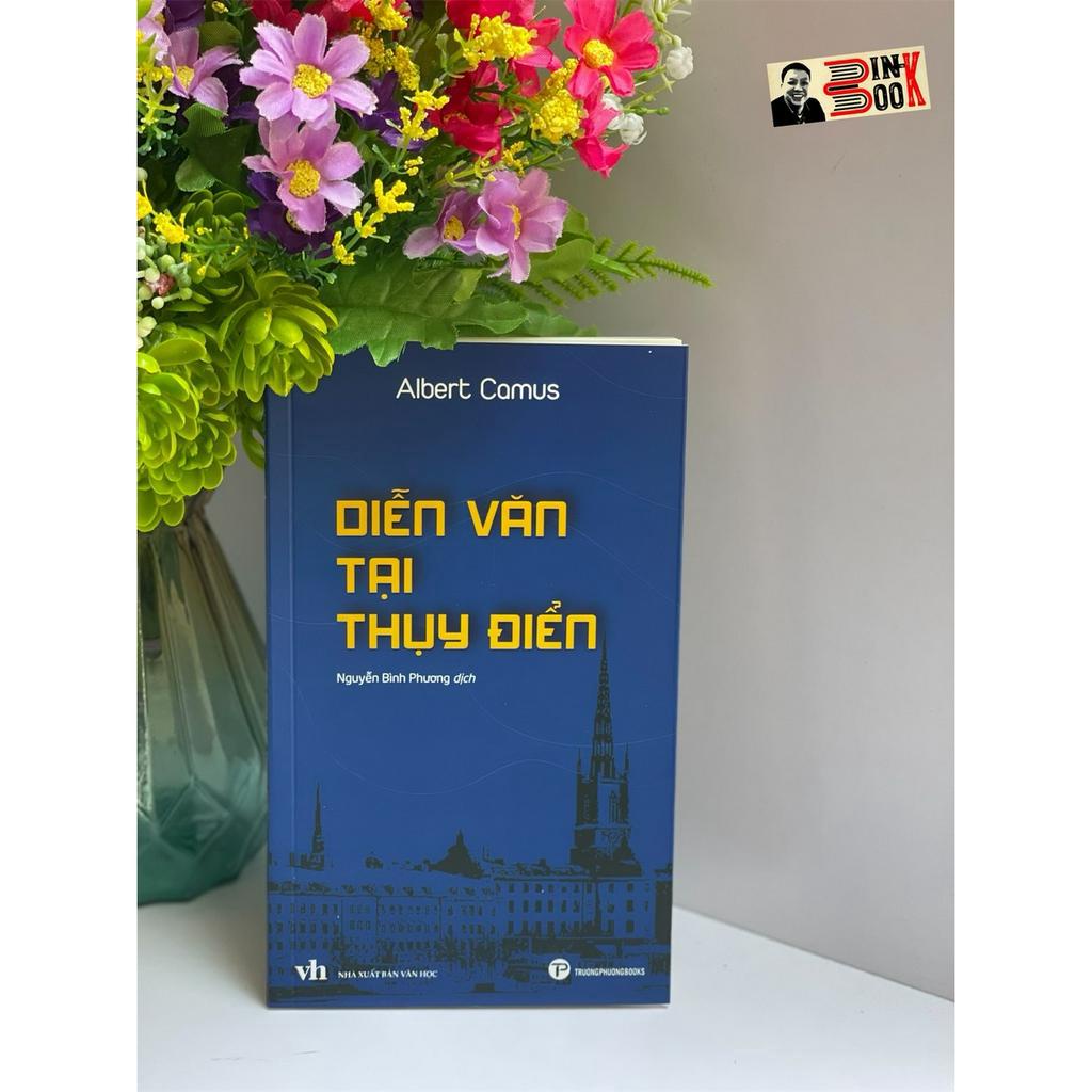 Sách - Diễn Văn Tại Thụy Điển – Albert Camus – Nguyễn Bình Phương dịch – Trường Phương Books – NXB Văn Học