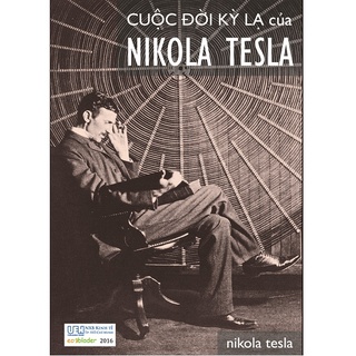 Sách Cuộc Đời Kỳ Lạ Của Nikola Tesla Tái Bản 2021