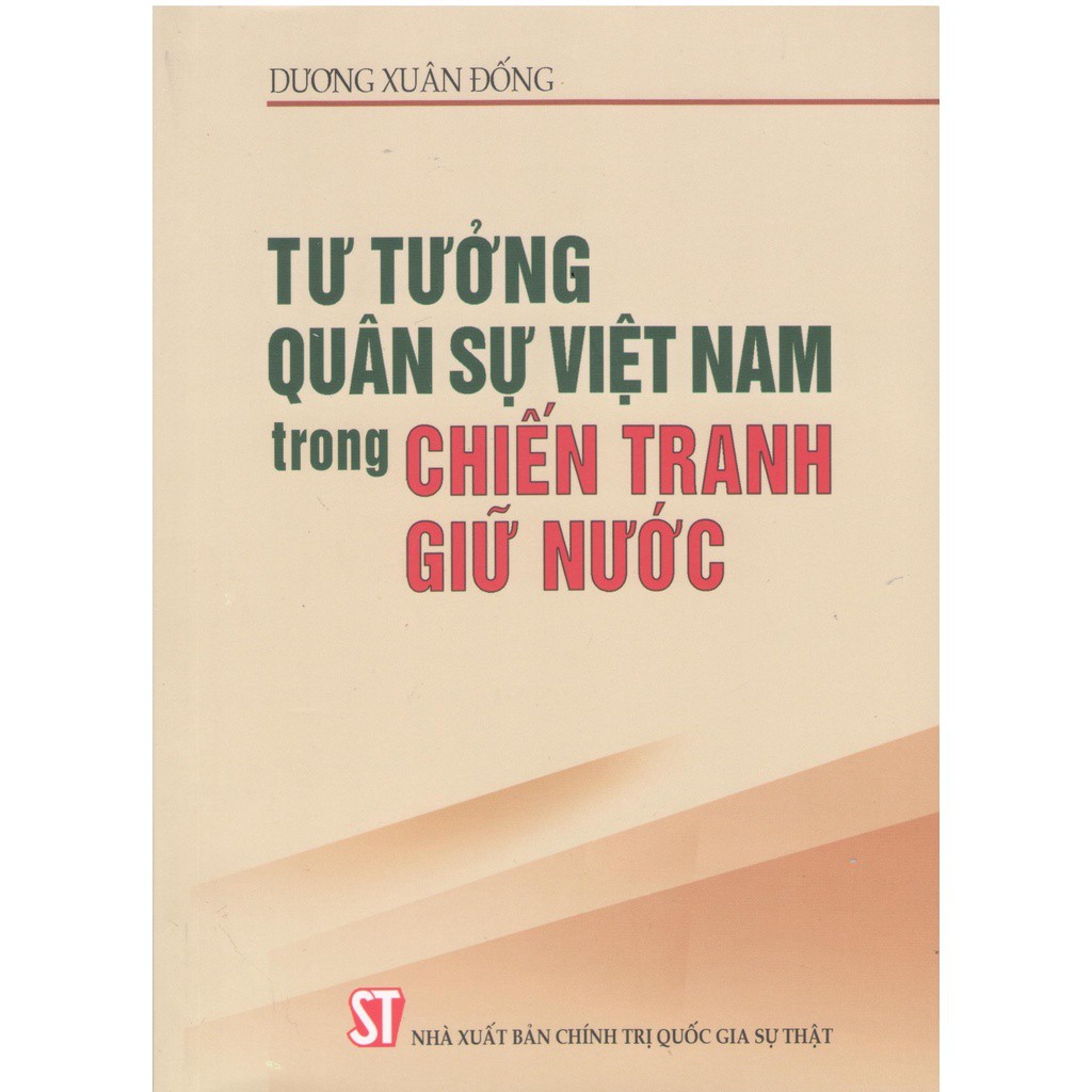Sách Tư Tưởng Quân Sự Việt Nam Trong Chiến Tranh Giữ Nước - NXB Chính Trị Quốc Gia Sự Thật