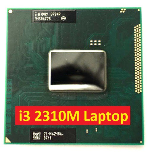 Chip laptop i3 2330M, 2310M, cpu i3 2310 dùng cho laptop