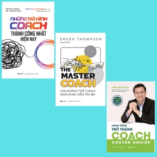 SÁCH - Những mô hình Coach thành công nhất hiện nay, The Master Coach, Hành trình Coach chuyên nghiệp (Bộ)
