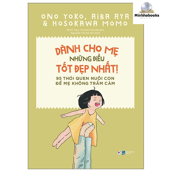Sách - Dành Cho Mẹ Những Điều Tốt Đẹp Nhất - 95 Thói Quen Nuôi Con Để Mẹ Không Trầm Cảm (T.V)