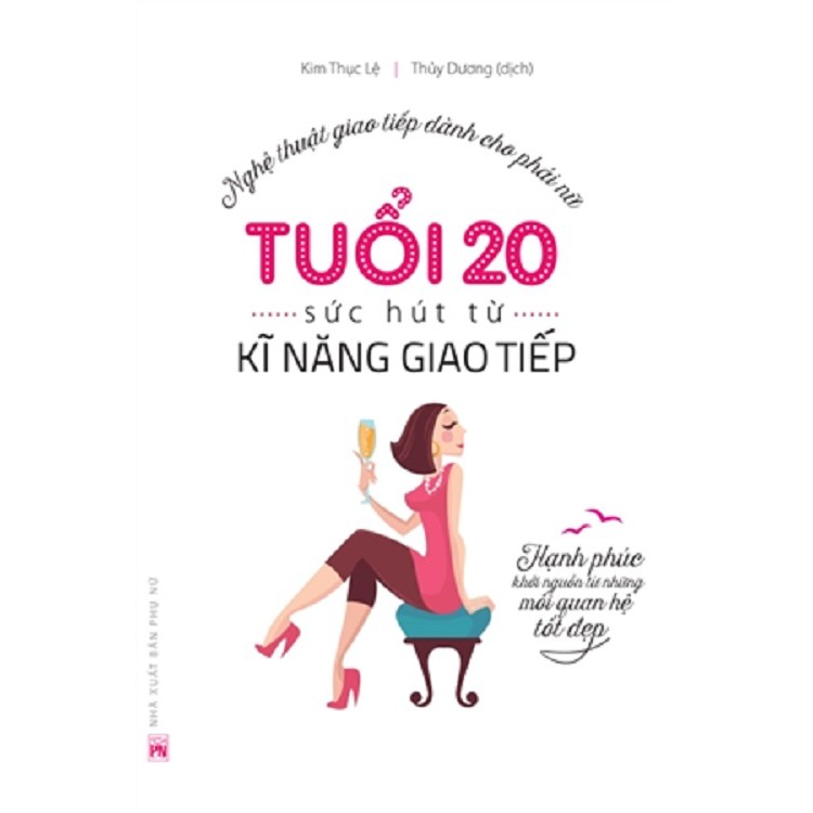 Sách - Nghệ Thuật Giao Tiếp Dành Cho Phái Nữ - Tuổi 20 - Sức Hút Từ Kĩ Năng Giao Tiếp