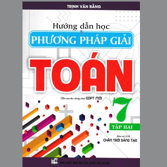 Sách - Hướng Dẫn Học &amp; Phương Pháp Giải Toán Lớp 7 - Tập 2 (Bám Sát SGK Chân Trời Sáng Tạo)