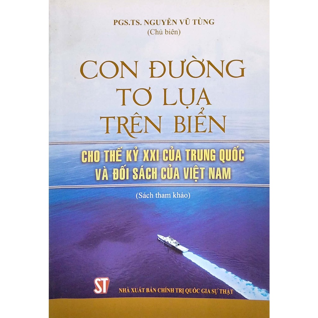 Sách Con Đường Tơ Lụa Trên Biển - Cho Thế Kỉ XXI Của Trung Quốc Và Đối Sách Của Việt Nam (Tái Bản 2017)