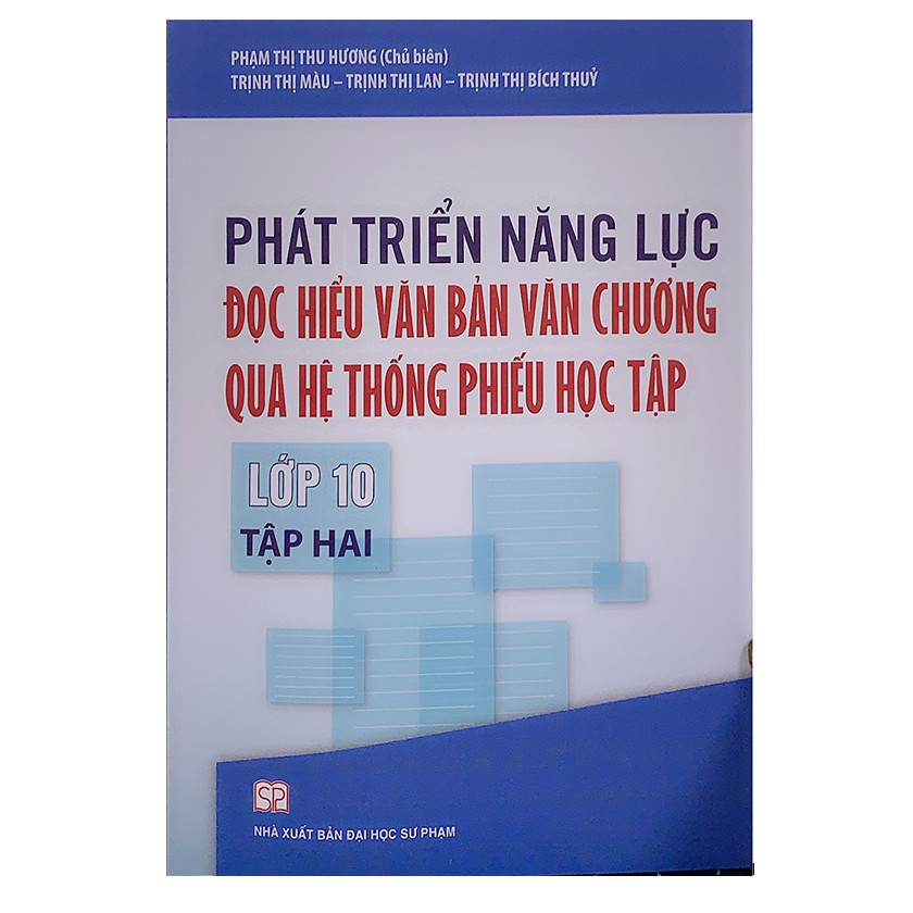 Sách - Phát triển năng lực Đọc hiểu văn bản văn chương qua hệ thống phiếu học tập Lớp 10 Tập 2