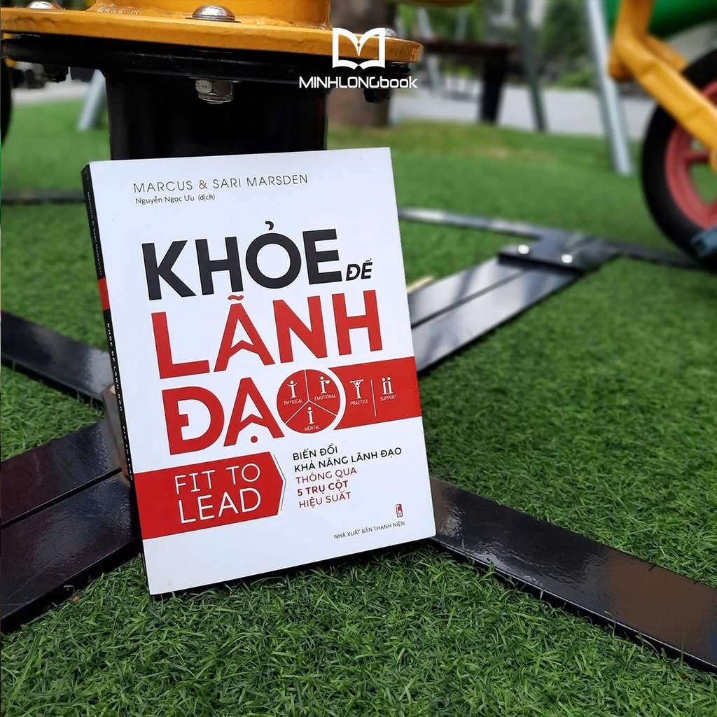 Sách - Khỏe để lãnh đạo - Fit to Lead - Biến đổi khả năng lãnh đạo thông qua 5 trụ cột hiệu suất