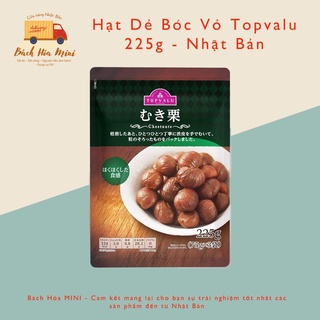  Hạt Dẻ Bóc Vỏ Topvalu 225g  Nhật Bản  - Bách Hóa Mini 