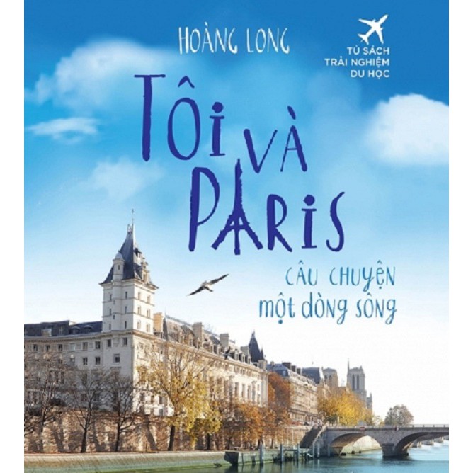 Sách - Tôi Và Paris - Câu Chuyện Một Dòng Sông (Tái Bản)