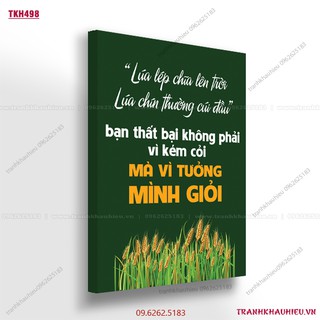 Tranh khẩu hiệu''Lúa lép chĩa lên trời, lúa chín thường cúi đầu. Bạn thất bại không phải do kém cỏi mà vì bạn tưởng mình