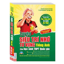 Sách - Luyện Siêu Trí Nhớ Từ Vựng Tiếng Anh Dành Cho Học Sinh THPT Quốc Gia