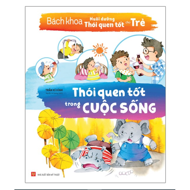 Sách - Bách Khoa Nuôi Dưỡng Thói Quen Tốt Cho Trẻ - Thói Quen Tốt Trong Cuộc Sống