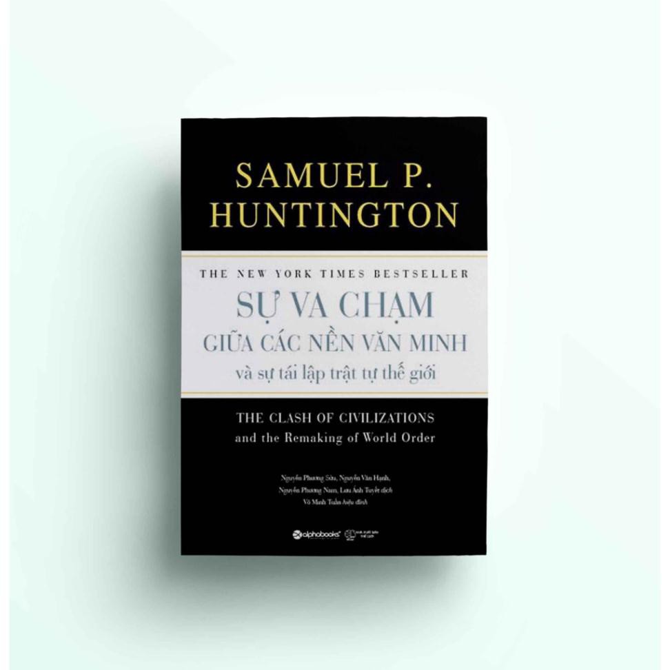 Sách - Sự Va Chạm Giữa Các Nền Văn Minh Và Sự Tái Lập Trật Tự Thế Giới (Tái Bản Mới Nhất)