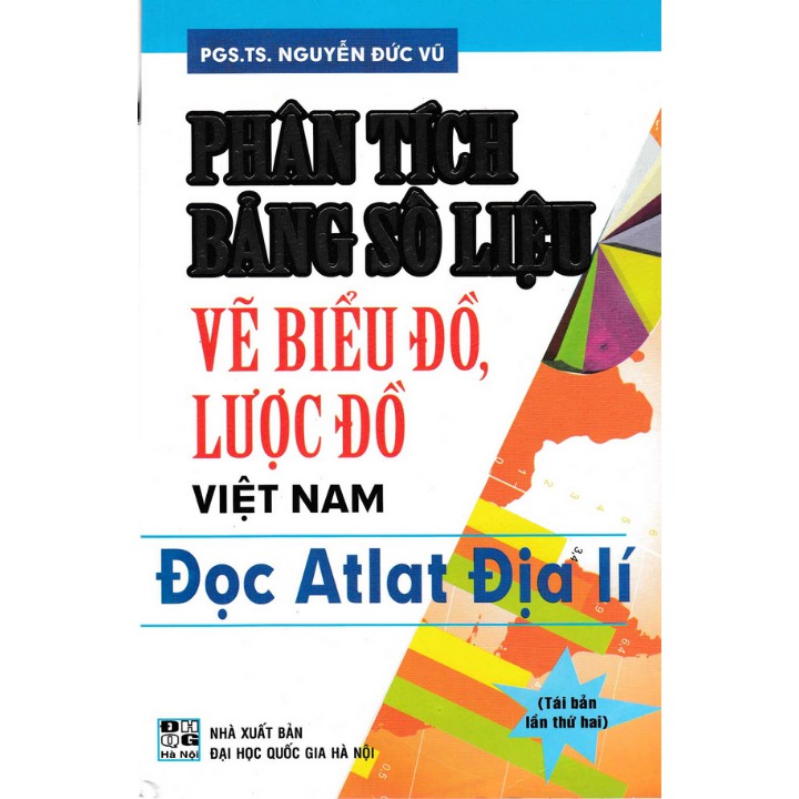 Sách Phân Tích Bảng Số Liệu Vẽ Biểu Đồ, Lược Đồ Việt Nam - Đọc Atlat Địa Lí