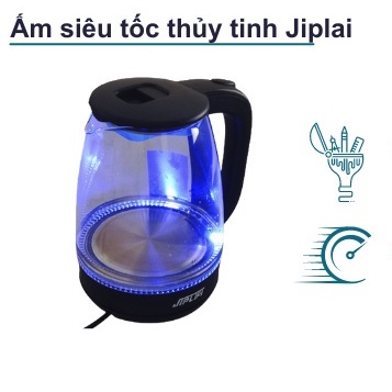 Ấm Siêu Tốc JipLai Thủy Tinh – Bình Đun Siêu Tốc Thái Lan 1.8L