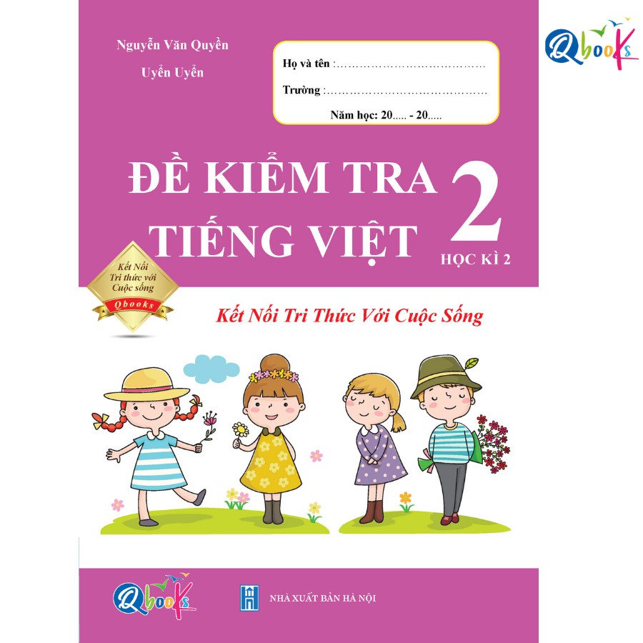 Sách Đề Kiểm Tra Tiếng Việt 2 Học Kì 2 Kết Nối Tri Thức Với Cuộc Sống (1 cuốn)