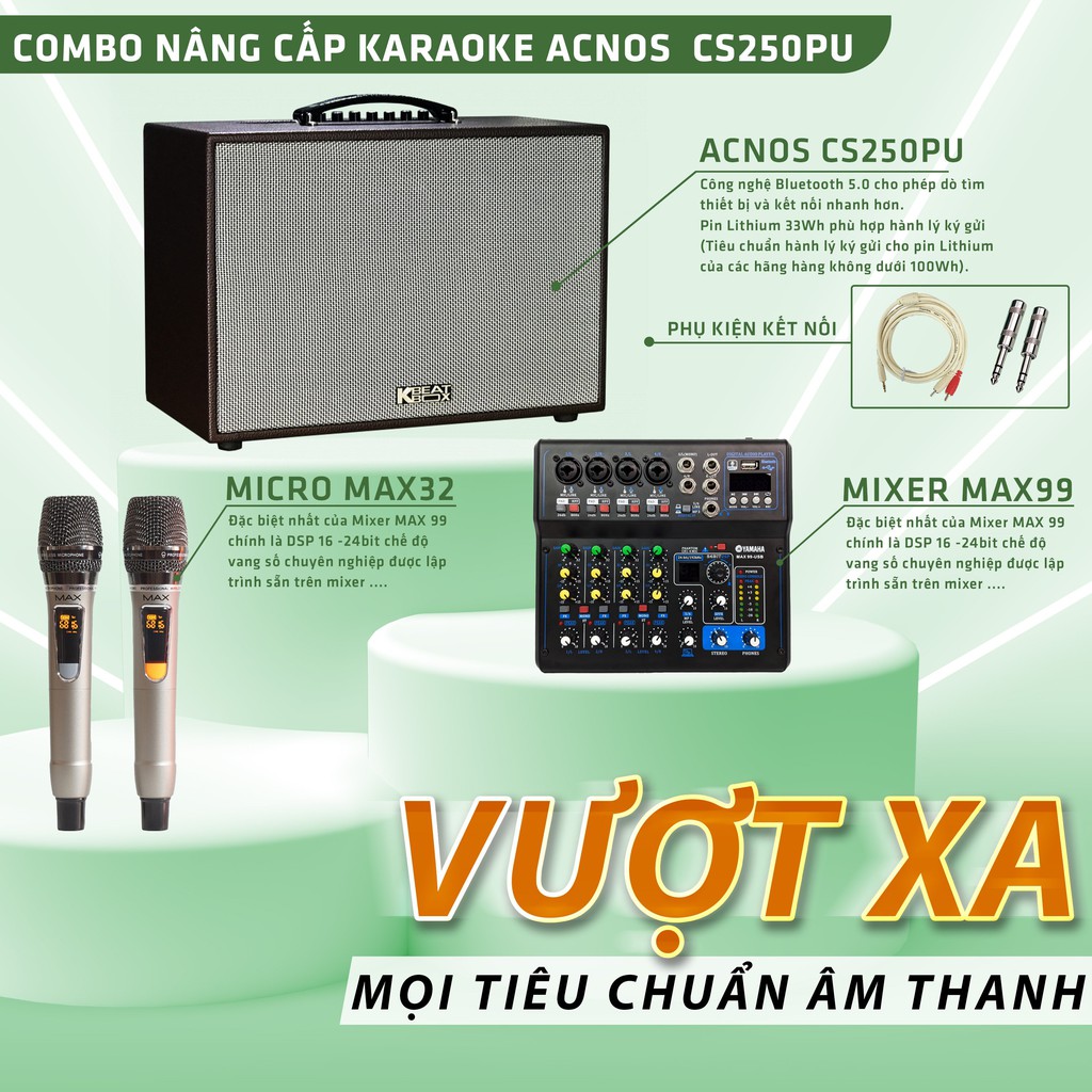 Combo loa kéo CS250SON, Mixer Max 99, Micro max 32 - Kết hợp hoàn hảo nâng cấp âm thanh