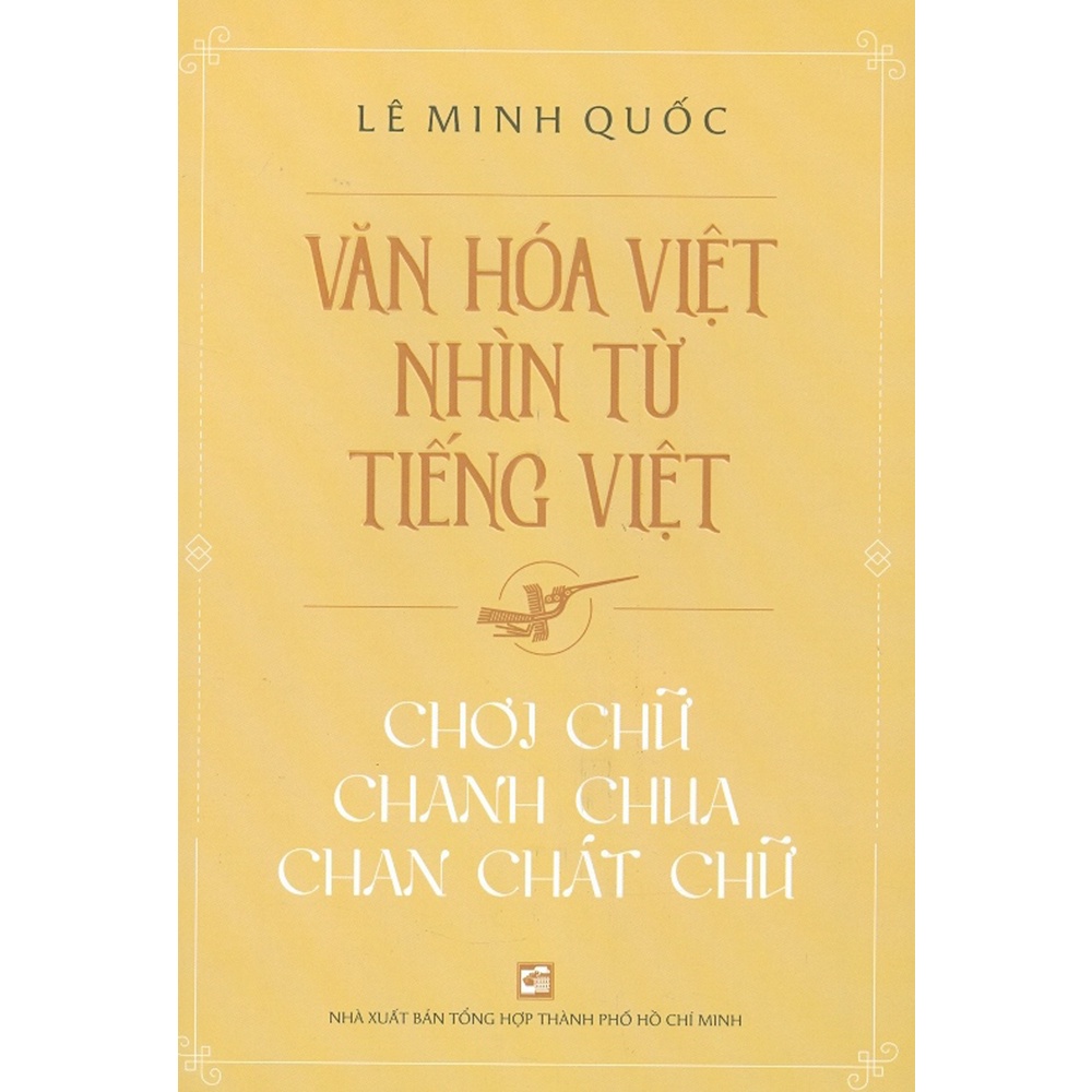 Sách - Văn Hóa Việt Nhìn Từ Tiếng Việt - Chơi Chữ, Chanh Chua, Chan Chát Chữ