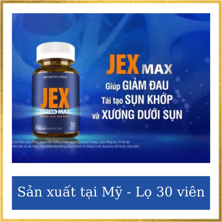Jex max nhập khẩu Mỹ,Jex max hỗ trợ giảm đau,giúp tái tạo sụn khớp, tăng độ bền,dẻo dai, giảm đau xư