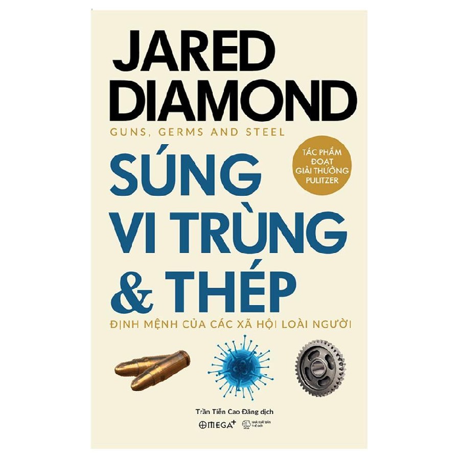 Sách: Súng, Vi Trùng Và Thép - Định Mệnh Của Các Xã Hội Loài Người | Jared Diamond (Tái Bản Mới Nhất)