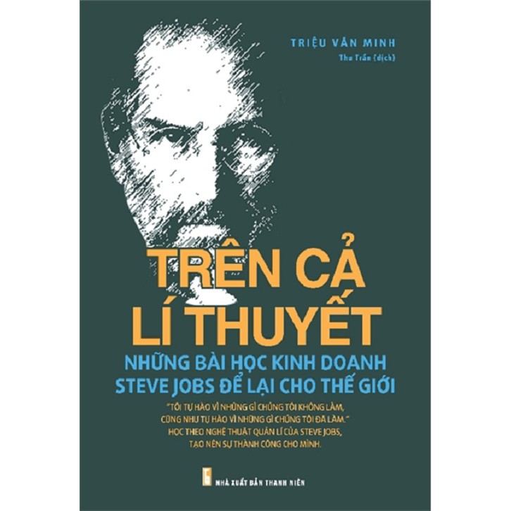 Sách - Trên Cả Lý Thuyết - Những Bài Học Kinh Doanh Steve Jobs Để Lại Cho Thế Giới