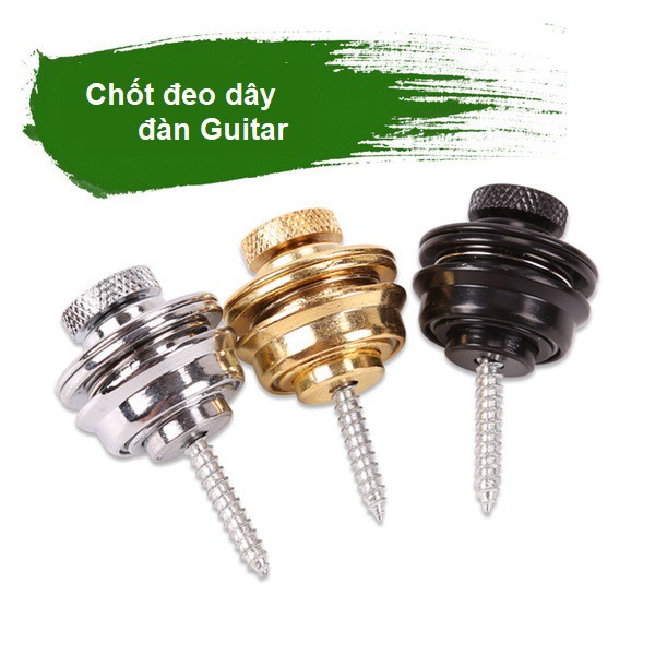 [ĐẶC BIỆT] Chốt đeo dây đàn Guitar