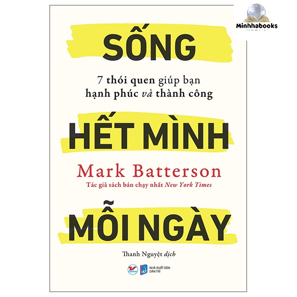 Sách - Sống Hết Mình Mỗi Ngày - 7 Thói Quen Giúp Bạn Hạnh Phúc Và Thành Công (Tân V)
