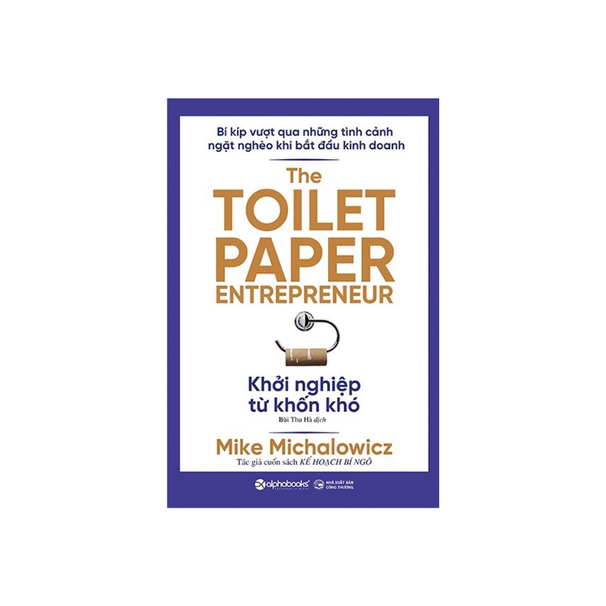 Sách Khởi Nghiệp Từ Khốn Khó - The Toilet Paper Entrepreneur