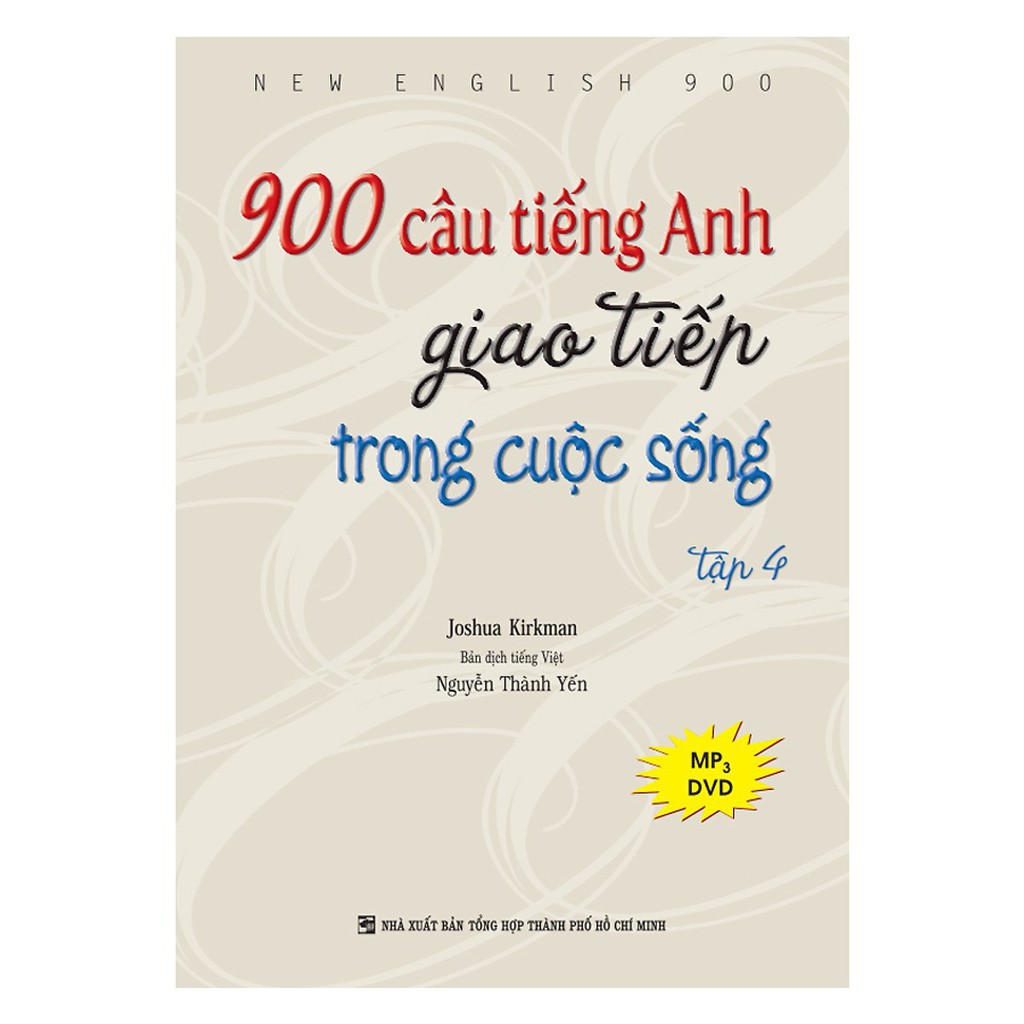 Sách - 900 Câu Tiếng Anh Giao Tiếp Trong Cuộc Sống - Tập 4 (Kèm 1 Đĩa MP3)